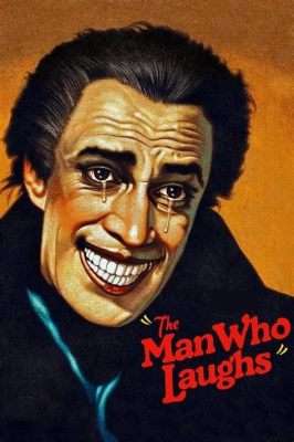 The Man Who Laughs: Una storia di vendetta e amore tra le ombre del mondo circense!